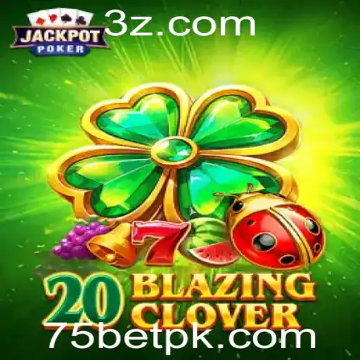 Descubra a Excitação do Jogo 20BlazingClover com 75bet